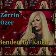 Zerrin Özer Benden Bu Kadar