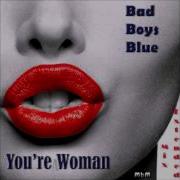 Bad Boys Blue You Re A Woman Extended Mix Mixed By Manaev