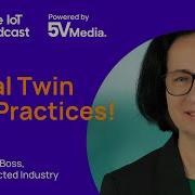 Digital Twin Best Practices And Innovative Initiatives With Bosch S Birgit Boss The IoT Podcast