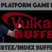 Vulkan Vertex Index Buffers Cross Platform Game Engine Development