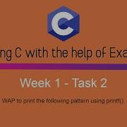 WAP To Print Pattern Using Printf C Programming Week 1 Task 2