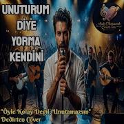 Unuturum Diye Yorma Kendini