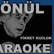 GÖNÜL FİKRET KIZILOK Karaoke Sözleri COVER