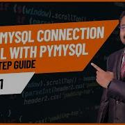 Python MySQL Connection Tutorial With PyMySQL Step By Step Guide