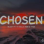 Blxst Chosen Ft Ty Dolla Ign Tyga Lyrics