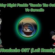 Friday Night Funkin Smoke Em Out Strunggle Vs Garcello Headache OST Lo Fi Remix