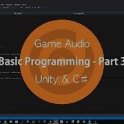 Game Audio Basic Programming Part 3 Unity C
