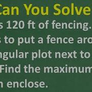 Can You Solve This Maximizing Area With 120 Ft Of Fencing MANY Will Get WRONG