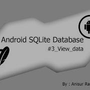 Android SQLite Tutorial 3 View Data
