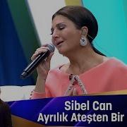 Sibel Can Ayrılık Ateşten Bir Ok