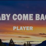Player Baby Come Back Lyrics