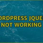 Wordpress Jquery Not Working 3 Solutions