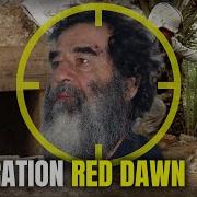 Operation Red Dawn Capture Of Saddam Hussein
