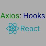 Using Axios With React Hooks Tigran In Tech