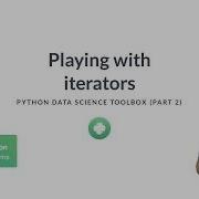 Python Tutorial Playing With Iterators