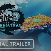 The Wandering Village The Last Leviathan Official Announcement Trailer Wholesome Direct 2026