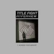 Title Fight Murder Your Memory Full Album Stream