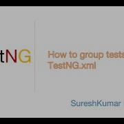 TestNG How To Group Tests Using TestNG XML