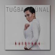 Tuğba Ünal Kalbince