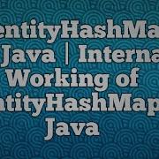 IdentityHashMap In Java Internal Working Of IdentityHashMap In Java