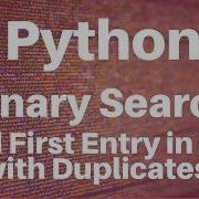 Binary Search In Python Find First Entry In List With Duplicates