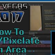 Vegas Pro 17 Tutorial How To Pixelate Blur Out An Area
