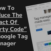 How To Reduce The Impact Of Third Party Code Javascript With Google Tag Manager