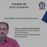Lecture 47 Batch Normalization I