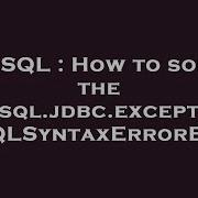 MySQL How To Solve The Com Mysql Jdbc Exceptions Jdbc4 MySQLSyntaxErrorException