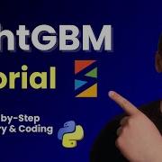 Master LightGBM In Python Microsoft S High Speed ML Framework Step By Step Tutorial