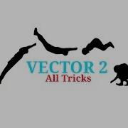 Vector 2 All Tricks New