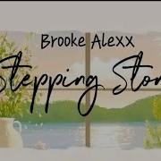 Stepping Stone Brooke Alexx Lyrics