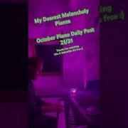My Dearest Melancholy Pianza Piano Pianomusic Pianocover Pianist October Pianovlog Enjoy