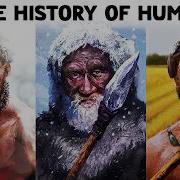 The Entire History Of Humanity