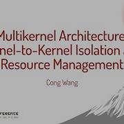 Multikernel Architecture Kernel To Kernel Isolation And Resource Management Cong Wang