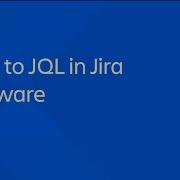 Intro To JQL In Jira Software Full Course Atlassian University
