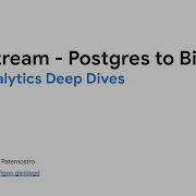 Data Analytics Deep Dives Datastream Postgres To BigQuery