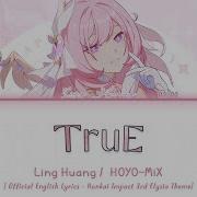 TruE Elysia Theme Song By Ling Huang X HOYO MiX Official English Lyrics Hi3 HSR Cyrene