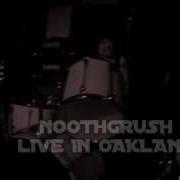 NOOTHGRUSH LIVE IN OAKLAND