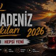 Duygusal Karadeniz Şarkıları 2026 En Güzel Karadeniz Türküleri 7 Yeni Şarkı