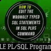 09 How To Edit The Wrongly Typed SQL Statements In SQL PLUS CLI Oracle PL SQL Programming