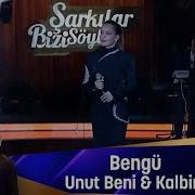 Bengü UNUT BENİ KALBİM