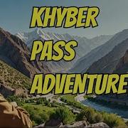 Crossing The Khyber Pass Changed My Life