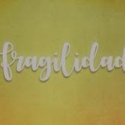Fragilidad 4x3 Vídeo Oficial