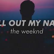 The Weeknd Call Out My Name Lyrics Slowed Reverb