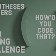 Parentheses Clusters Java Coding Challenge Edabit How D You Code That