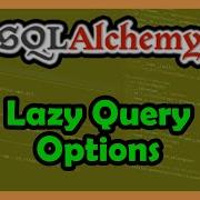 Python SQLAlchemy ORM Lazy Query Options