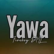 Fireboy DML Yawa Lyrics