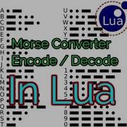Morse Alphabet Encoder Decoder In Lua