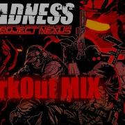Madness Project Nexus Ost WorkOut Mix OnlyDrops